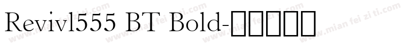 Revivl555 BT Bold字体转换